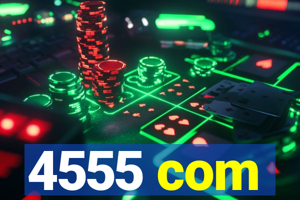 4555 com